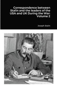 bokomslag Correspondence between Stalin and the leaders of the USA and UK During the War