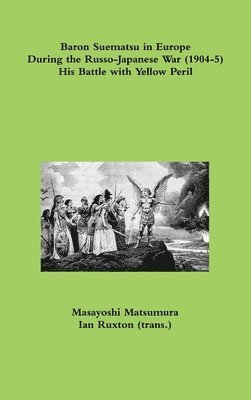 bokomslag Baron Suematsu in Europe During the Russo-Japanese War (1904-5) His Battle with Yellow Peril