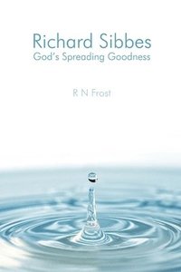 bokomslag Richard Sibbes God's Spreading Goodness
