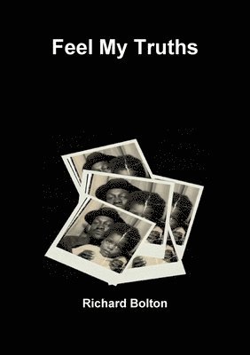 Richard Bolton - Feel My Truths, Häftad