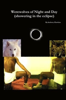Anthony Hawkins - Werewolves of Night and Day(showering in the Eclipse), Häftad