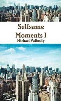 bokomslag Selfsame Moments I (Book)