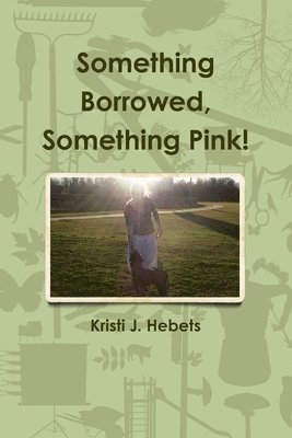 Something Borrowed, Something Pink! 1