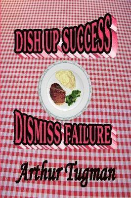 Dish Up Sucess Dismiss Failure 1