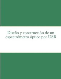 bokomslag Diseno Y Construccion De Un Espectrometro Optico Por USB