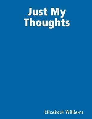 Elizabeth Williams - Just My Thoughts, Häftad