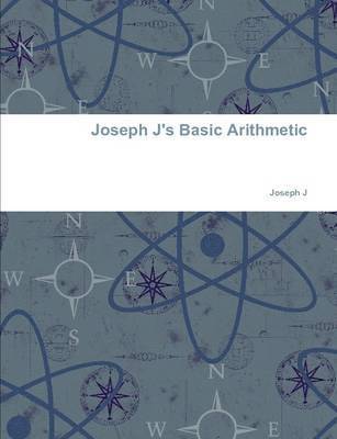 Joseph J's Basic Arithmetic 1