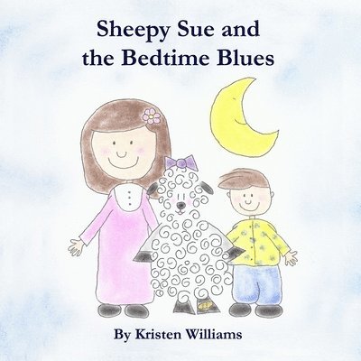 Kristen Williams - Sheepy Sue and the Bedtime Blues, Häftad