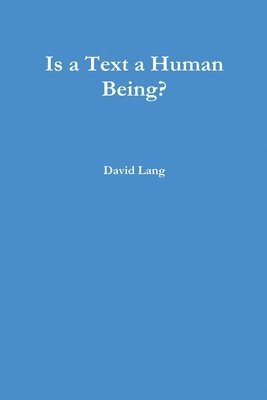 David Lang - Is a Text a Human Being?, Häftad