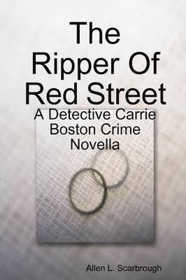 bokomslag The Ripper Of Red Street: A Detective Carrie Boston Crime Novella