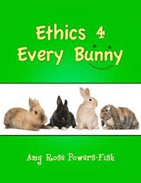 bokomslag Ethics 4 Every Bunny