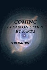bokomslag COMING CLEAN ON UFOs & ET PART 3
