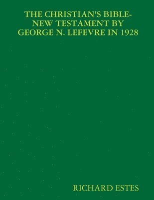 The Christian's Bible-New Testament by George N. LeFevre in 1928 1