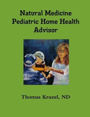 bokomslag Natural Medicine Pediatric Home Health Advisor