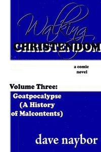 bokomslag Walking Christendom Volume Three : Goatpocalypse ( A History of Malcontents)