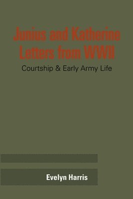 Junius & Katherine Letters from WWII