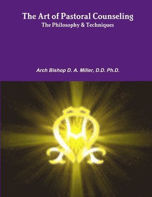 Art of Pastoral Counseling The Philosophy & Techniques
