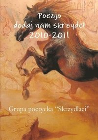 bokomslag Poezjo Dodaj Nam Skrzydel 2010-2011