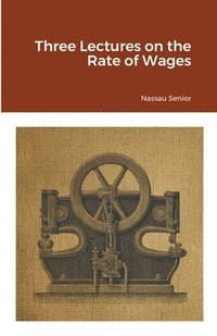 bokomslag Three Lectures on the Rate of Wages