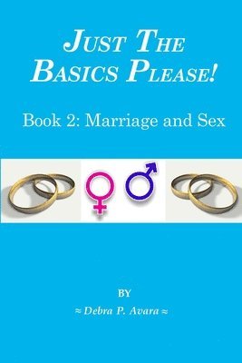 Just The Basics Please! Book 2: Marriage and Sex 1