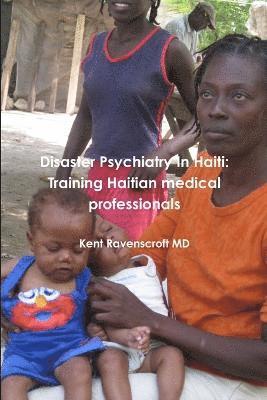 Kent Ravenscroft - Disaster Psychiatry in Haiti, Häftad