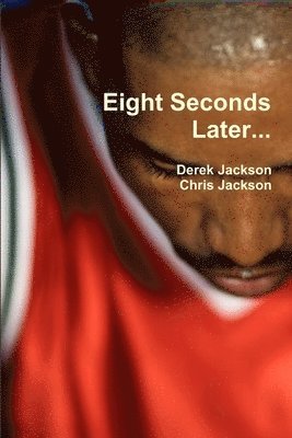 Derek Jackson, Chris Jackson - Eight Seconds Later..., Häftad