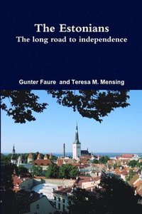 bokomslag The Estonians; The Long Road to Independence