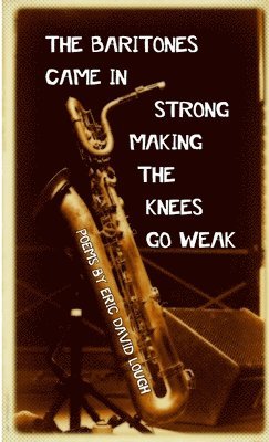 Baritones Came in Strong Making the Knees Go Weak