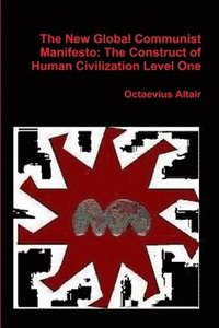 bokomslag New Global Communist Manifesto: the Construct of Human Civilization Level One