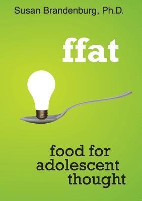 Ffat: Food for Adolescent Thought 1