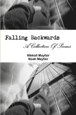 Falling Backwards: A Collection Of Poems 1