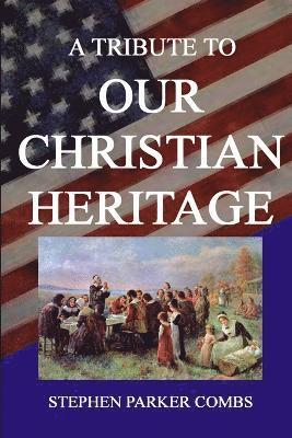 Stephen Combs - Tribute to Our Christian Heritage, Häftad