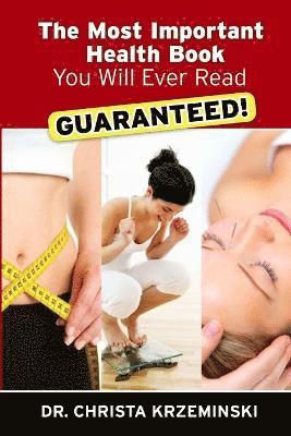 The Most Important Health Book You Will Ever Read *Guaranteed* 1