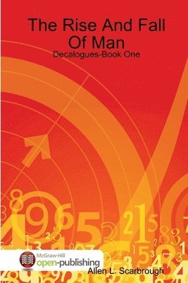 bokomslag The Rise And Fall Of Man: Decalogues-Book One