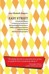bokomslag Easy Street: A Guide for Players in Improvised Interactive Environmental Performance, Walkaround Entertainment, and First-Person Historical Interpretation