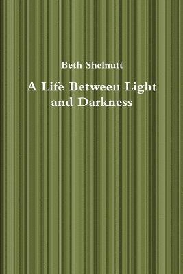 A Life Between Light and Darkness 1