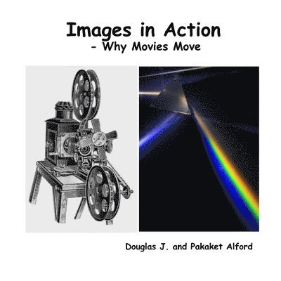 Images in Action - Why Movies Move