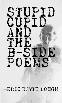 bokomslag Stupid Cupid and The B-Side Poems