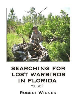 -Searching for Lost Warbirds in Florida, volume 1 1