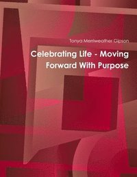 bokomslag Celebrating Life - Moving Forward With Purpose