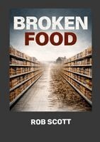 Rob Scott - Broken Food, Häftad