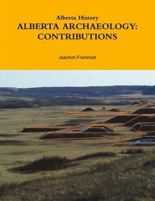 bokomslag Alberta History: ALBERTA ARCHAEOLOGY: CONTRIBUTIONS