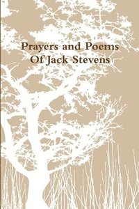 bokomslag Prayers and Poems Of Jack Stevens