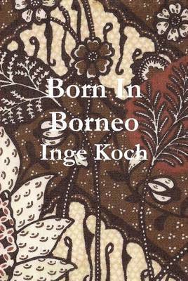 bokomslag Born in Borneo