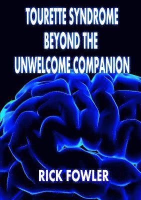 bokomslag Tourette Syndrome, Beyond The Unwelcome Companion