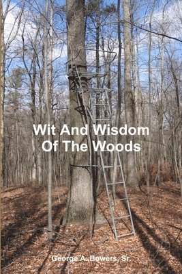 Wit And Wisdom Of The Woods 1