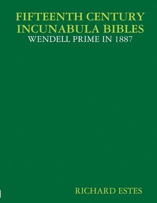 Fifteenth Century Incunabula Bibles - Wendell Prime in 1887 1