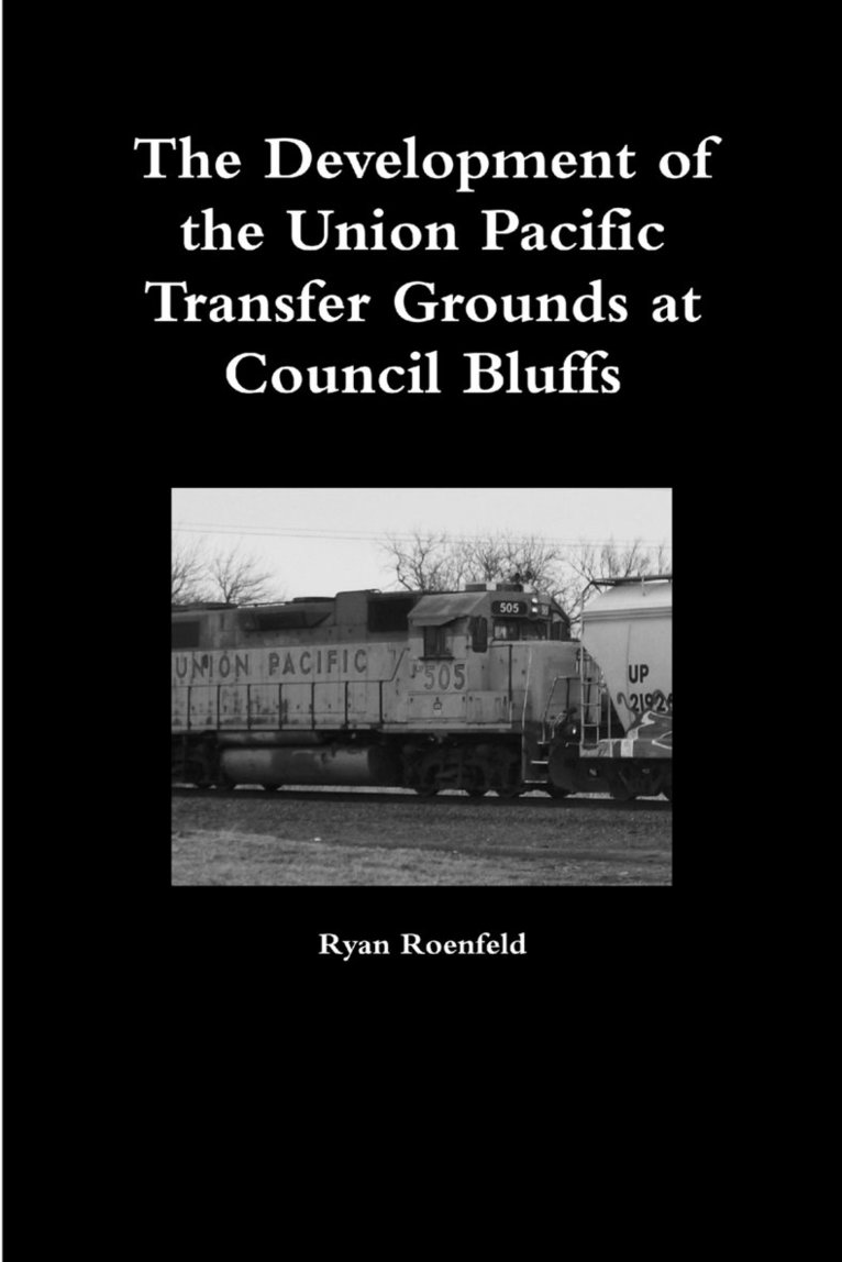 The Development of the Union Pacific Transfer Grounds at Council Bluffs 1