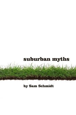 Sam Schmidt - Suburban Myths, Häftad