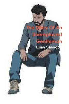 Elias Sassoon - Diary Of An Unemployed Gentleman, Häftad